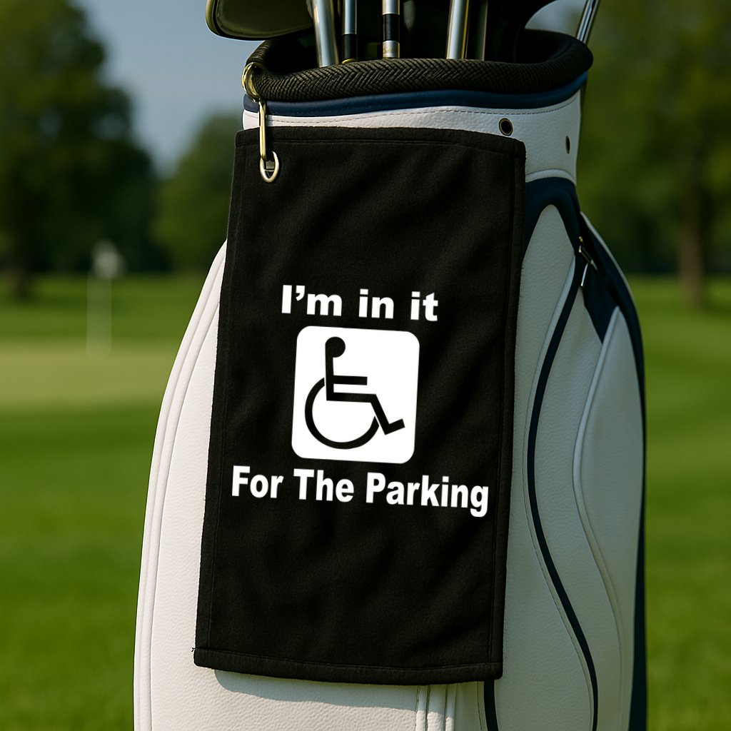 I'm In It For The Parking Golf Towel