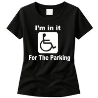 I'm In It For The Parking Womens T-Shirt