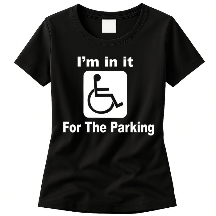I'm In It For The Parking Womens T-Shirt