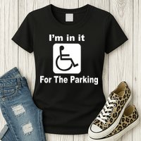 I'm In It For The Parking Womens T-Shirt