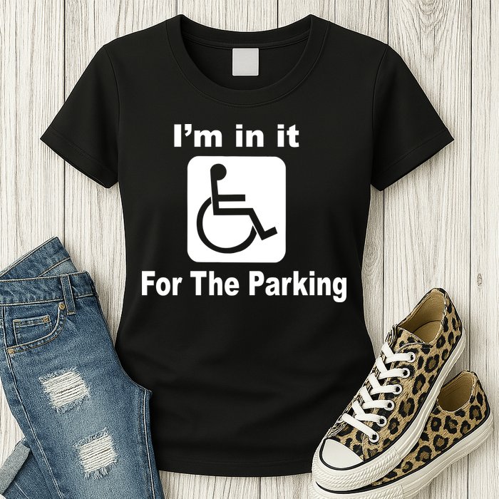 I'm In It For The Parking Womens T-Shirt