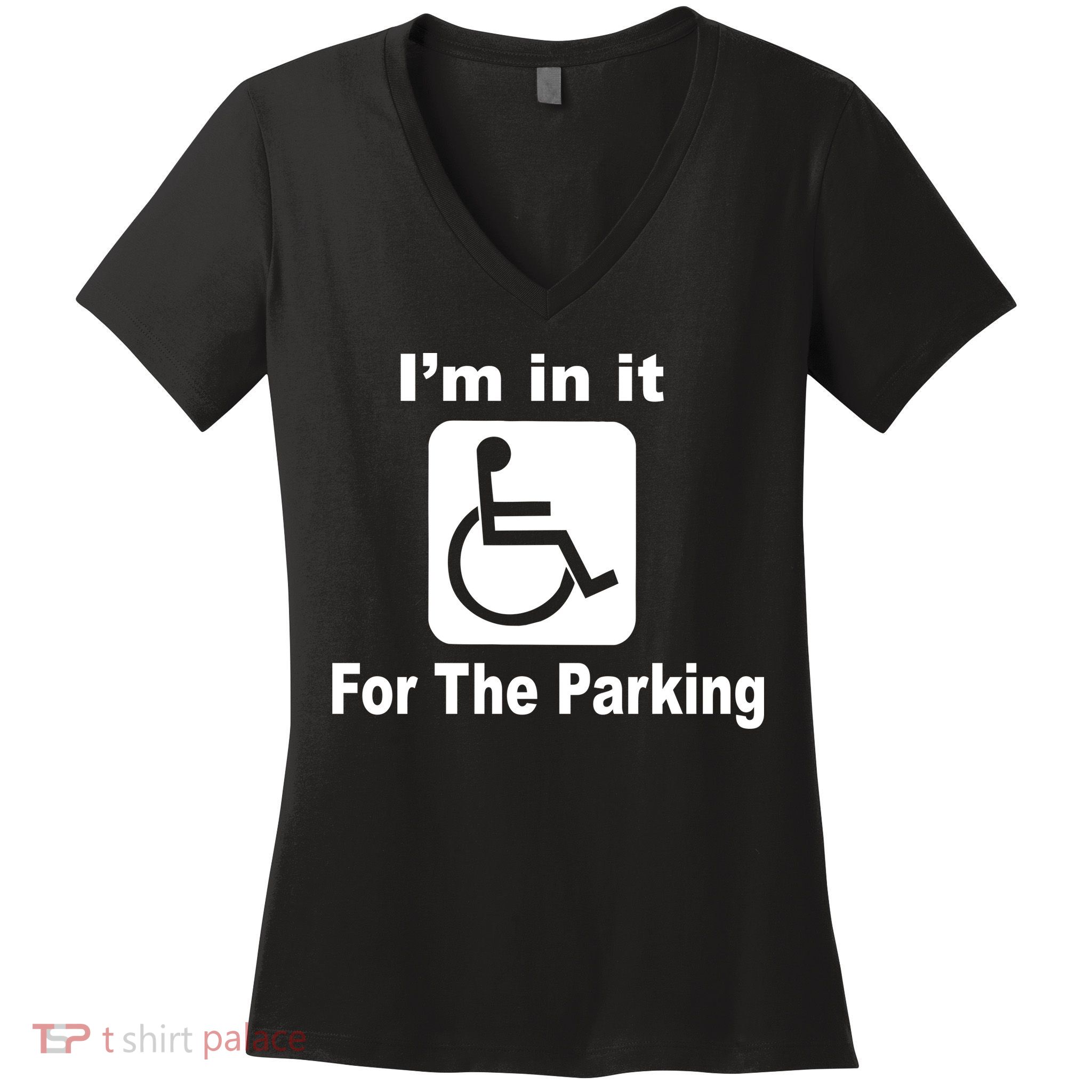 I'm In It For The Parking Women's V-Neck T-Shirt