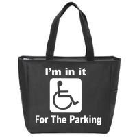 I'm In It For The Parking Zip Tote Bag