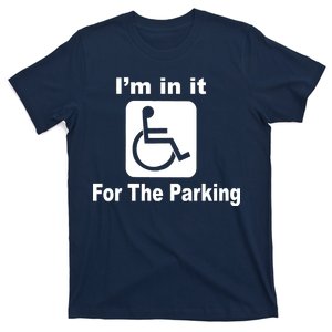 I'm In It For The Parking T-Shirt