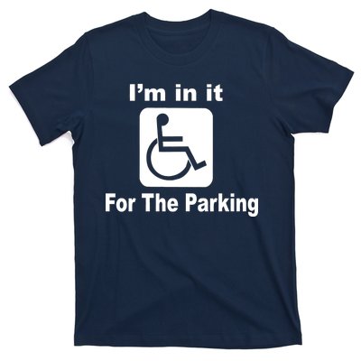 I'm In It For The Parking T-Shirt