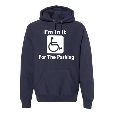 I'm In It For The Parking Premium Hoodie