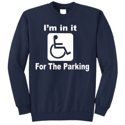 I'm In It For The Parking Tall Sweatshirt