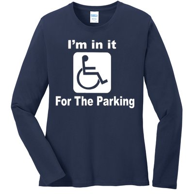 I'm In It For The Parking Ladies Long Sleeve Shirt