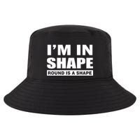 I'm In Shape Round Is A Shape Cool Comfort Performance Bucket Hat