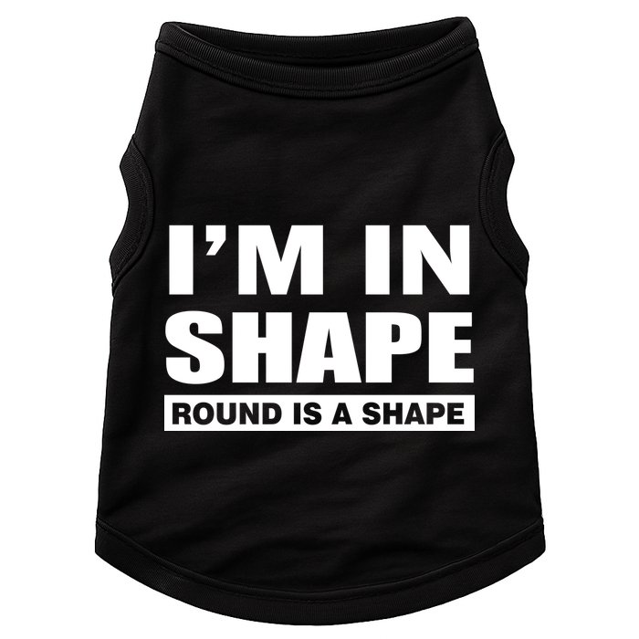 I'm In Shape Round Is A Shape Doggie Tank