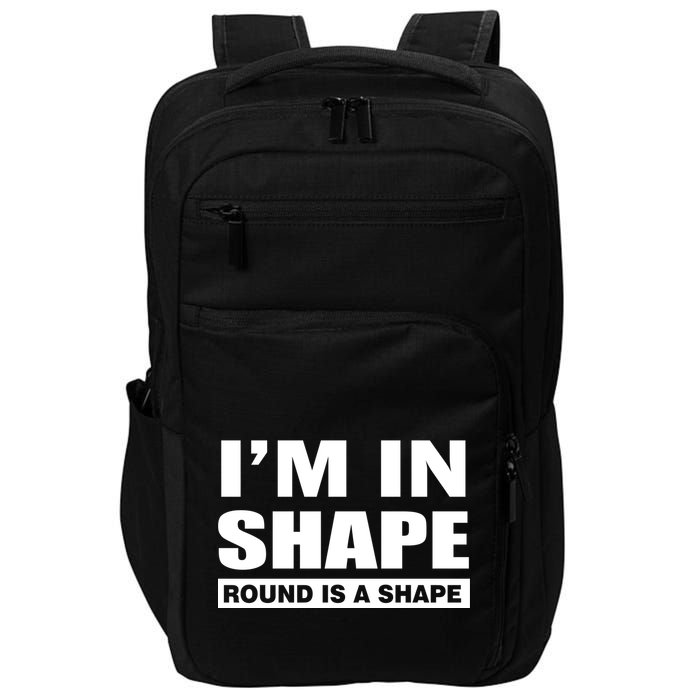 I'm In Shape Round Is A Shape Impact Tech Backpack
