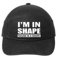 I'm In Shape Round Is A Shape 7-Panel Snapback Hat