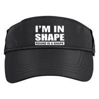 I'm In Shape Round Is A Shape Adult Drive Performance Visor