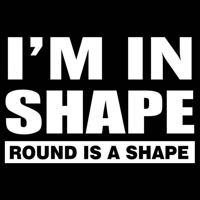 I'm In Shape Round Is A Shape Bucket Hat