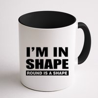 I'm In Shape Round Is A Shape Mug