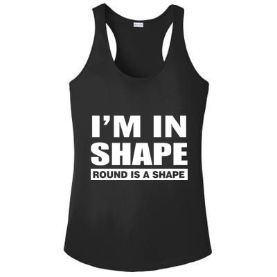 I'm In Shape Round Is A Shape Ladies PosiCharge Competitor Racerback Tank