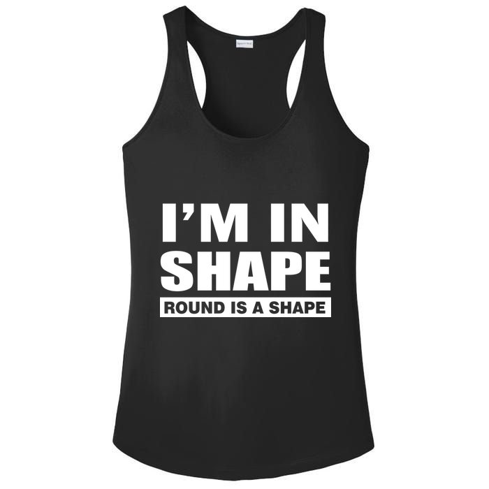 I'm In Shape Round Is A Shape Ladies PosiCharge Competitor Racerback Tank