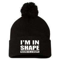 I'm In Shape Round Is A Shape Pom Pom 12in Knit Beanie