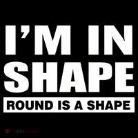 I'm In Shape Round Is A Shape Baby Bodysuit