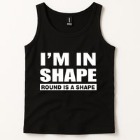 I'm In Shape Round Is A Shape Tank Top
