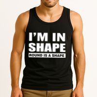 I'm In Shape Round Is A Shape Tank Top
