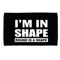 I'm In Shape Round Is A Shape Microfiber Hand Towel