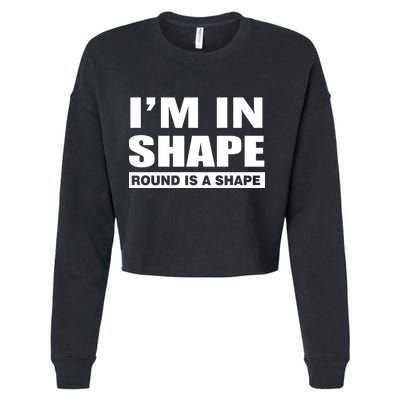 I'm In Shape Round Is A Shape Cropped Pullover Crew