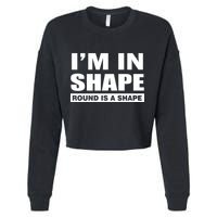 I'm In Shape Round Is A Shape Cropped Pullover Crew