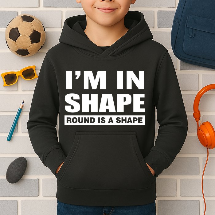 I'm In Shape Round Is A Shape Kids Hoodie