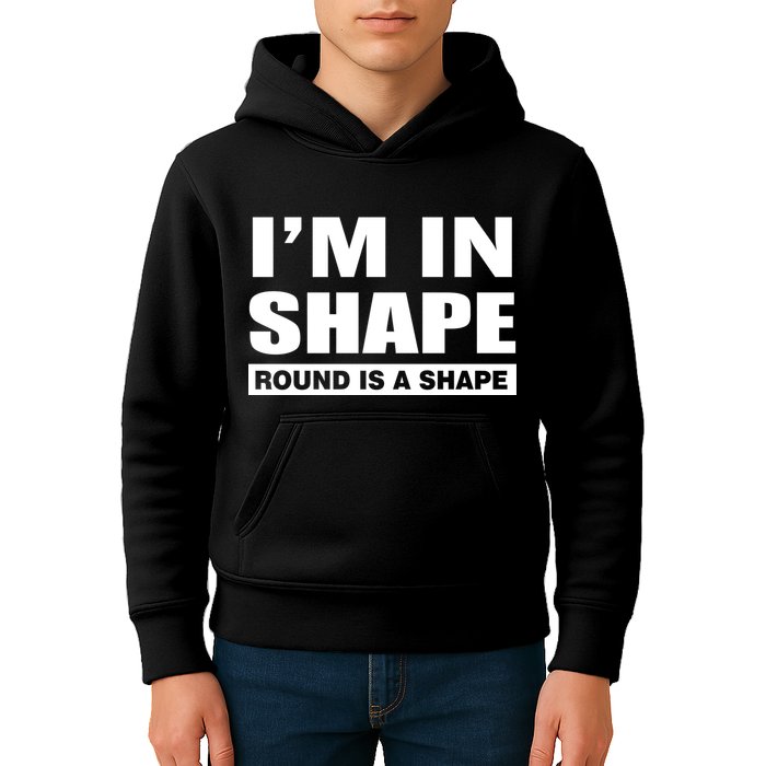 I'm In Shape Round Is A Shape Kids Hoodie