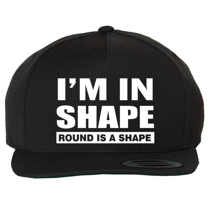 I'm In Shape Round Is A Shape Wool Snapback Cap