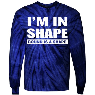 I'm In Shape Round Is A Shape Tie-Dye Long Sleeve Shirt