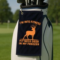 I'm Into Fitness Fit'Ness Deer In My Freezer Golf Towel