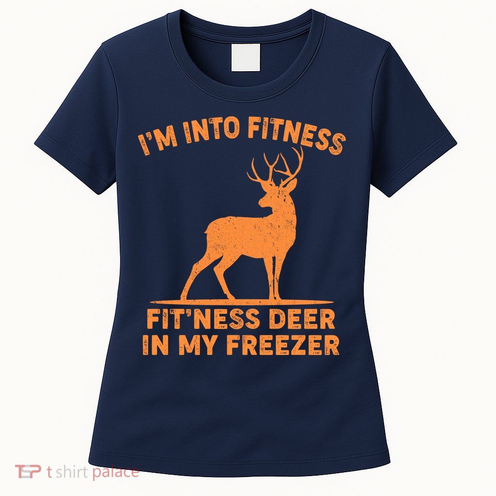 I'm Into Fitness Fit'Ness Deer In My Freezer Womens T-Shirt