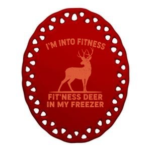 I'm Into Fitness Fit'Ness Deer In My Freezer Ceramic Oval Ornament