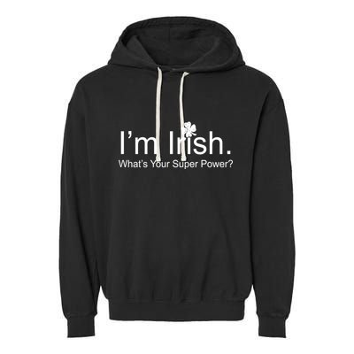 I'm Irish What's Your Superpower? Garment-Dyed Fleece Hoodie