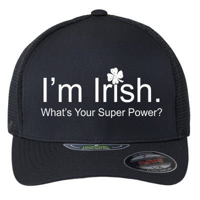 I'm Irish What's Your Superpower? Flexfit Unipanel Trucker Cap