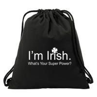 I'm Irish What's Your Superpower? Drawstring Bag