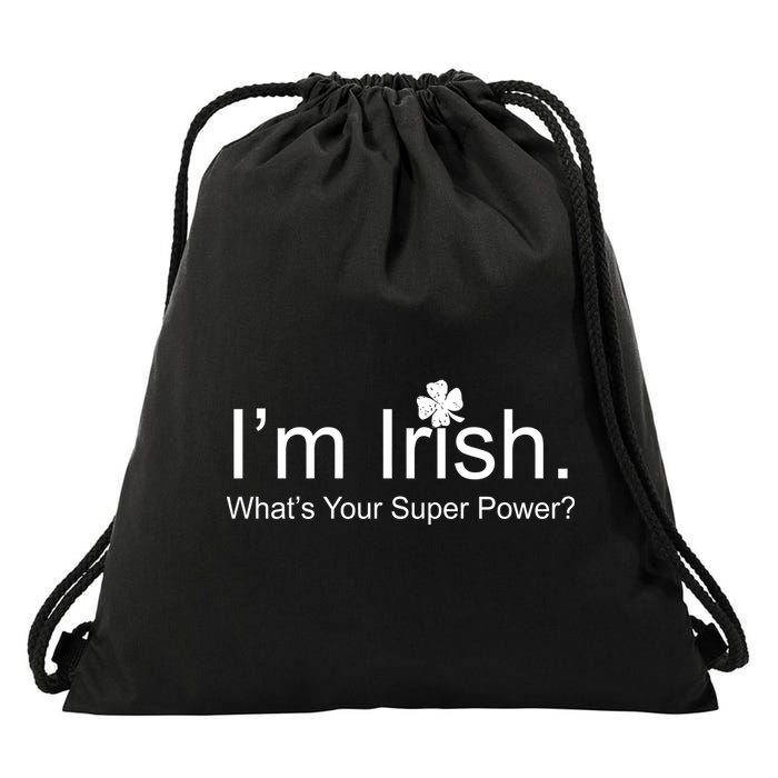 I'm Irish What's Your Superpower? Drawstring Bag