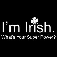I'm Irish What's Your Superpower? Drawstring Bag