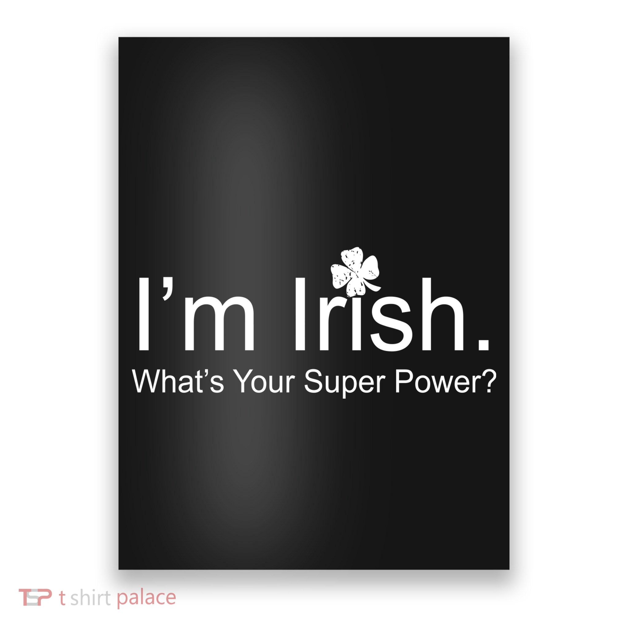 I'm Irish What's Your Superpower? Poster