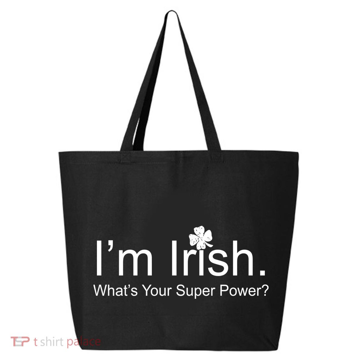 I'm Irish What's Your Superpower? 25L Jumbo Tote