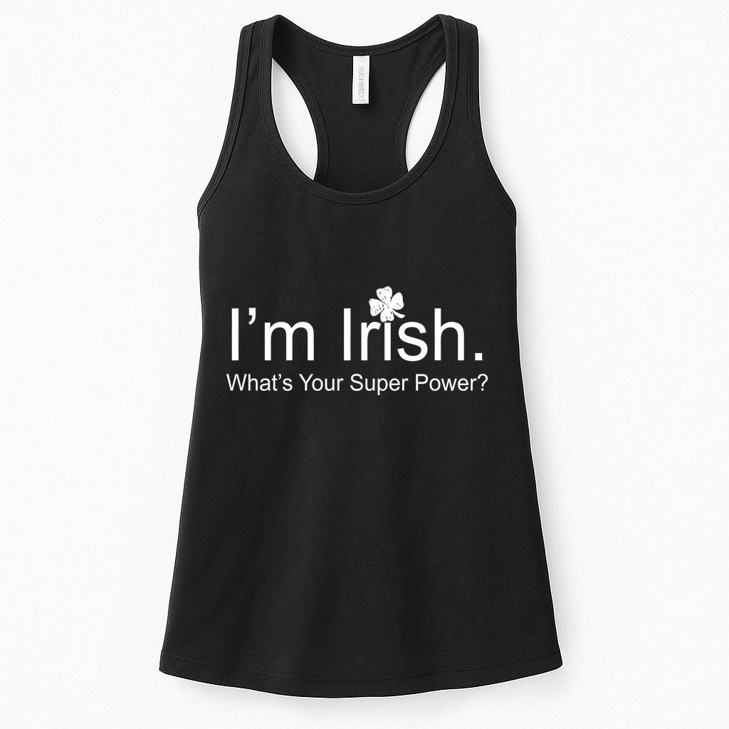 I'm Irish What's Your Superpower? Womens Tank Top