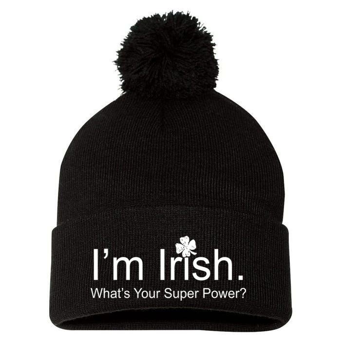 I'm Irish What's Your Superpower? Pom Pom 12in Knit Beanie