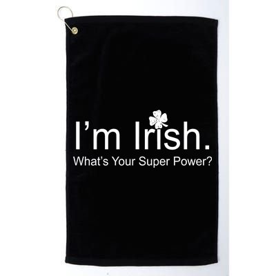 I'm Irish What's Your Superpower? Platinum Collection Golf Towel