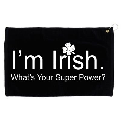 I'm Irish What's Your Superpower? Grommeted Golf Towel