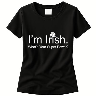 I'm Irish What's Your Superpower? Womens T-Shirt