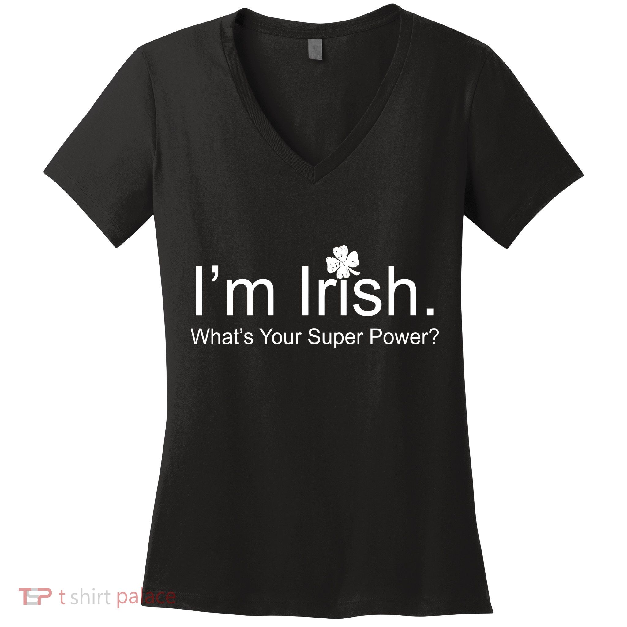 I'm Irish What's Your Superpower? Women's V-Neck T-Shirt