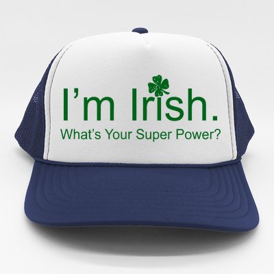 I'm Irish What's Your Superpower? Trucker Hat