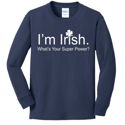 I'm Irish What's Your Superpower? Kids Long Sleeve Shirt